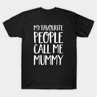 Mummy Gift - My Favourite People Call Me Mummy T-Shirt